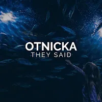 Otnicka — They Said — обложка